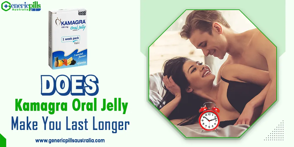 Does Kamagra Oral Jelly Make You Last Longer?