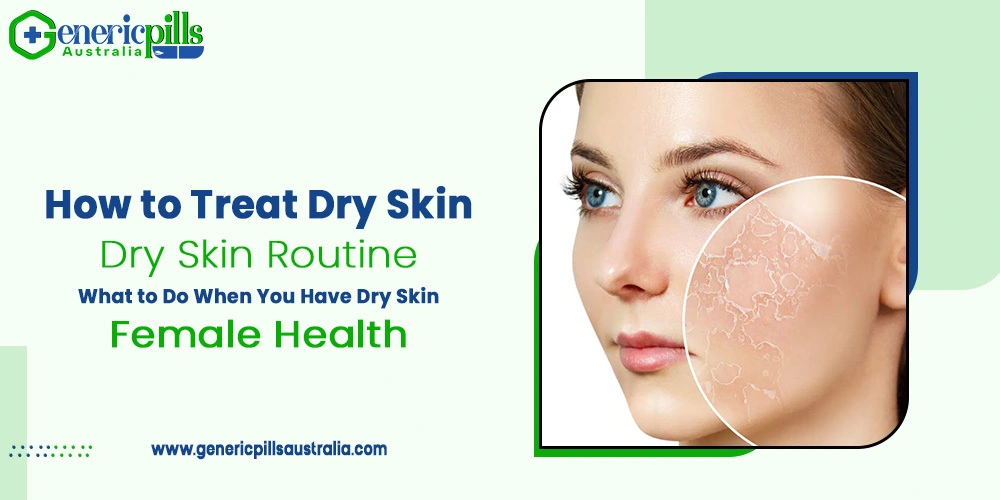 How to Treat Dry Skin