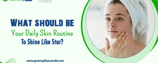 What Should Be Your Daily Skin Routine To Shine Like Star?  
