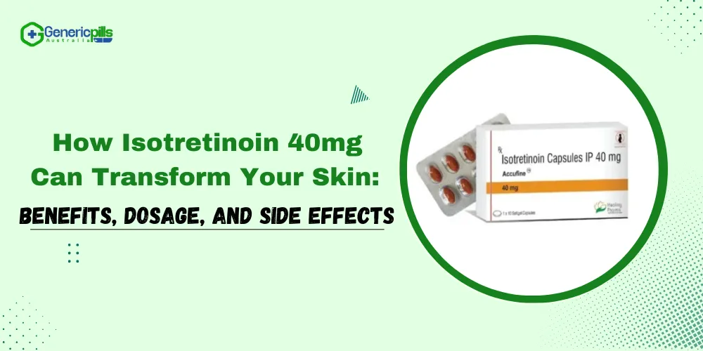 How Isotretinoin 40mg Can Transform Your Skin