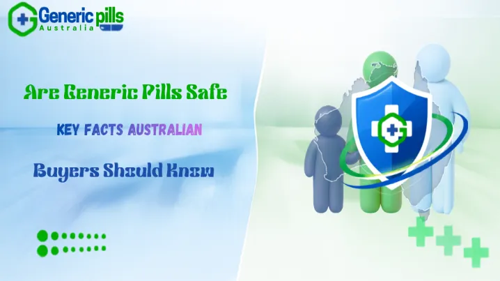 Are Generic Pills Safe? Key Facts Australian Buyers Should Know